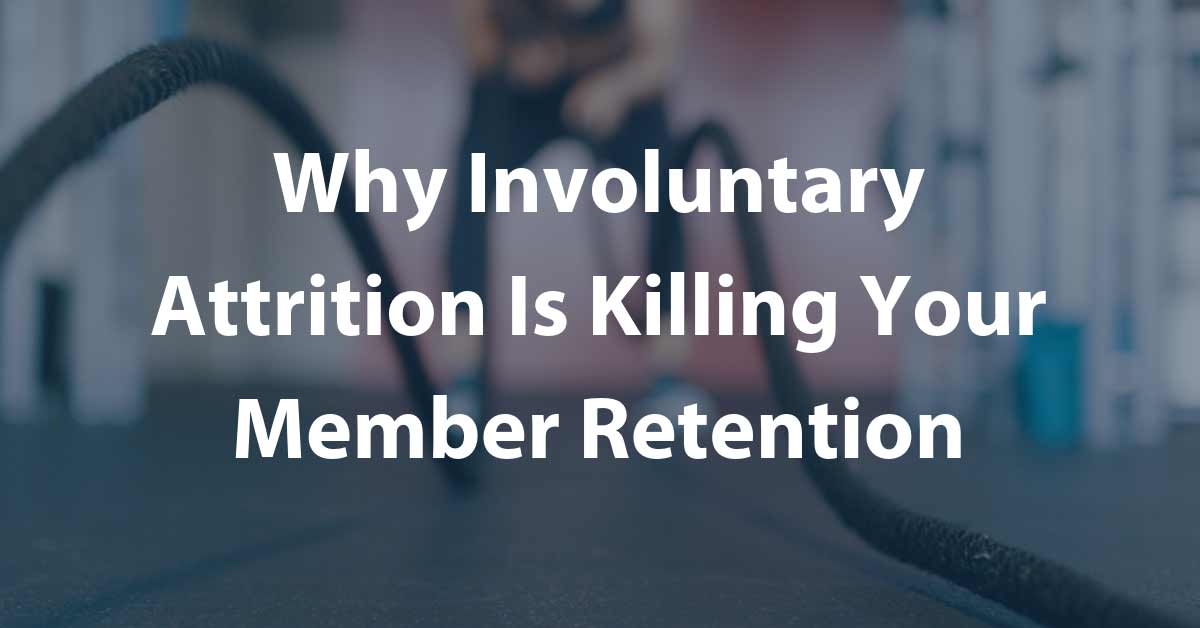 Why involuntary attrition is killing your member retention